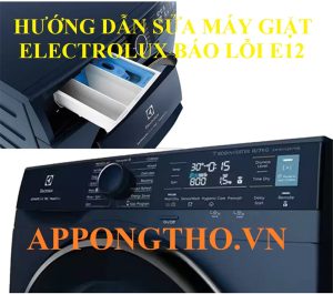 Lỗi E12 máy giặt Electrolux dấu hiệu cần chú ý