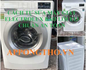 Cách Xử Lý Lỗi E13 máy giặt Electrolux Một Cách Hiệu Quả