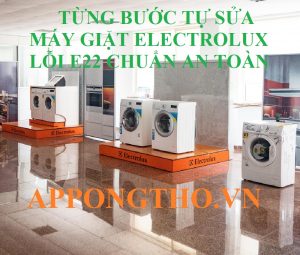 Dịch vụ sửa lỗi E22 máy giặt Electrolux App Ong Thợ