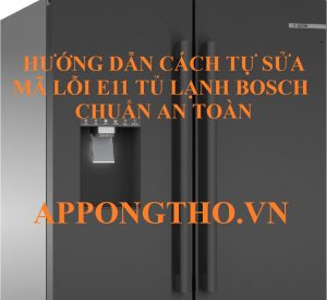 Tủ Lạnh Bosch Lỗi E11 Những Mẹo Sửa Không Thể Bỏ Qua!