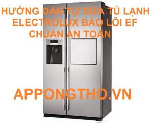 “Đừng Bỏ Qua Cách Xử Lý Lỗi EF Trên Tủ Lạnh Electrolux Hiệu Quả”