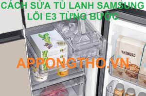 Nguyên nhân lỗi E3 trên tủ lạnh Samsung Inverter