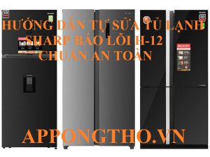 Khắc phục tủ lạnh Sharp lỗi H12 nhanh chóng