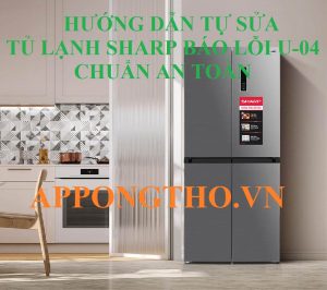 Tủ lạnh Sharp Inverter báo lỗi U-04 Dấu Hiệu Hỏng Nặng